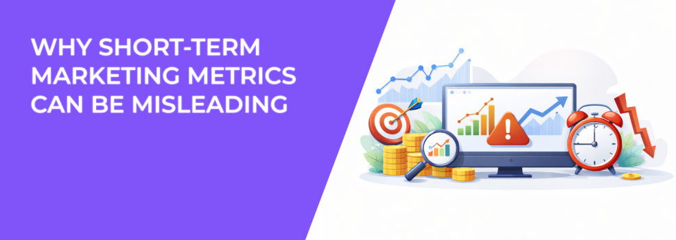 Why Short-Term Marketing Metrics Can Be Misleading