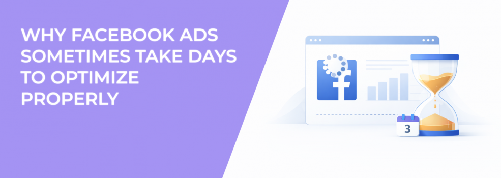 Why Facebook Ads Sometimes Take Days to Optimize Properly