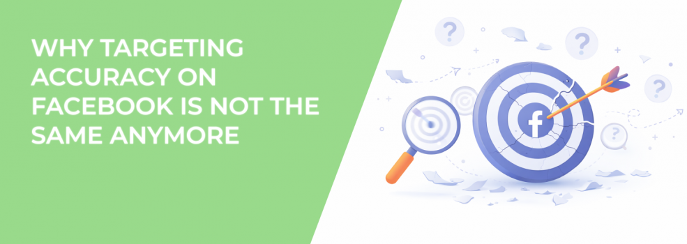 Why Targeting Accuracy on Facebook Is Not The Same Anymore