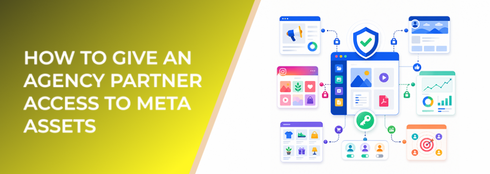 How to Give an Agency Partner Access to Meta Assets Without Losing Campaign Control