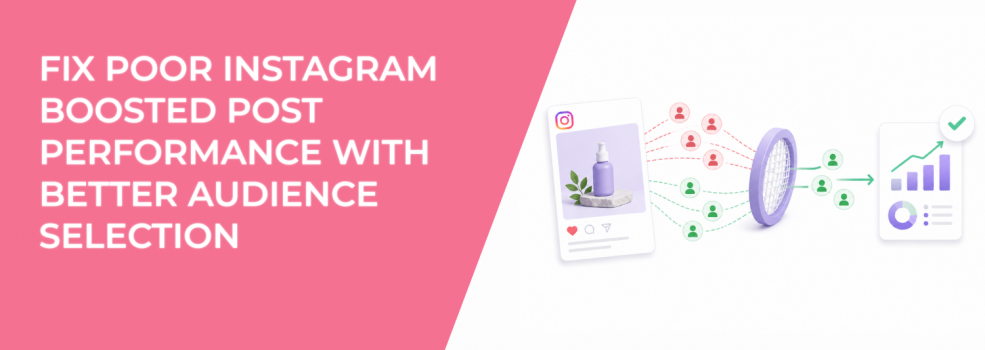 Fix Poor Instagram Boosted Post Performance With Better Audience Selection