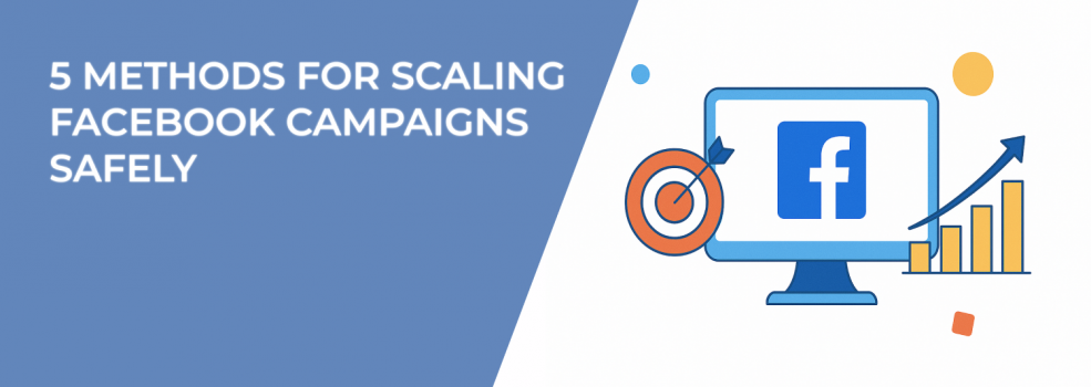5 Methods for Scaling Facebook Campaigns Safely