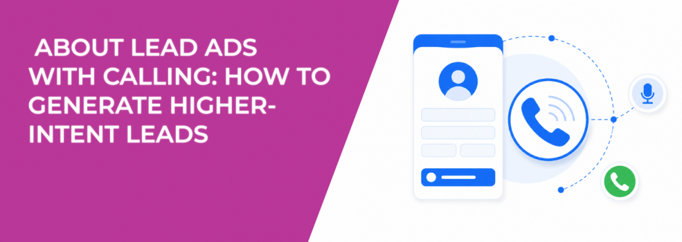 About Lead Ads With Calling: How to Generate Higher-Intent Leads