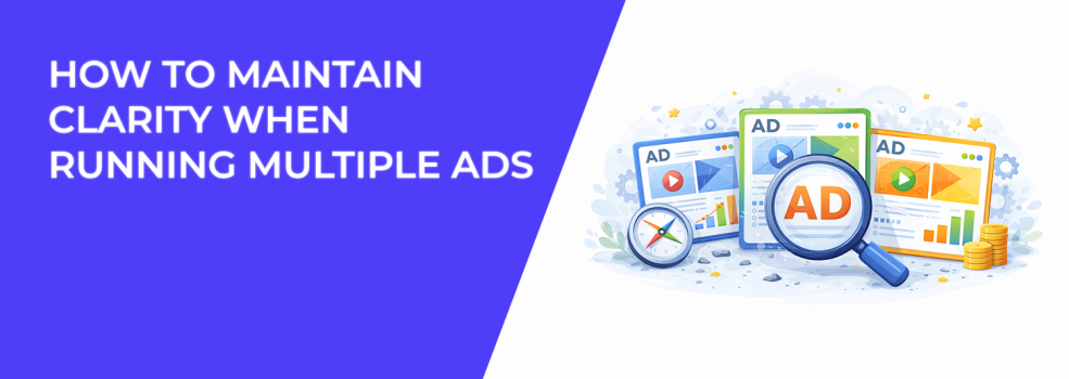 How to Maintain Clarity When Running Multiple Ads