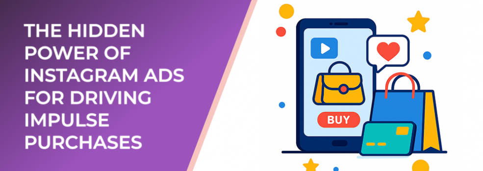 The Hidden Power of Instagram Ads for Driving Impulse Purchases