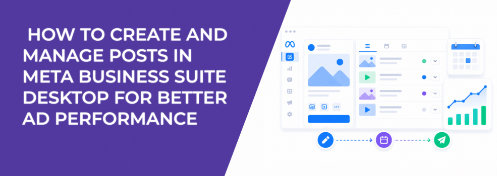 How to Create and Manage Posts in Meta Business Suite Desktop for Better Ad Performance