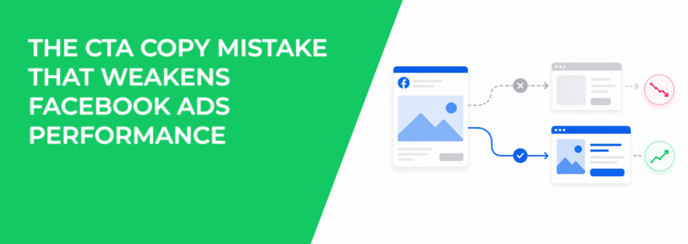 The CTA Copy Mistake That Weakens Facebook Ads Performance