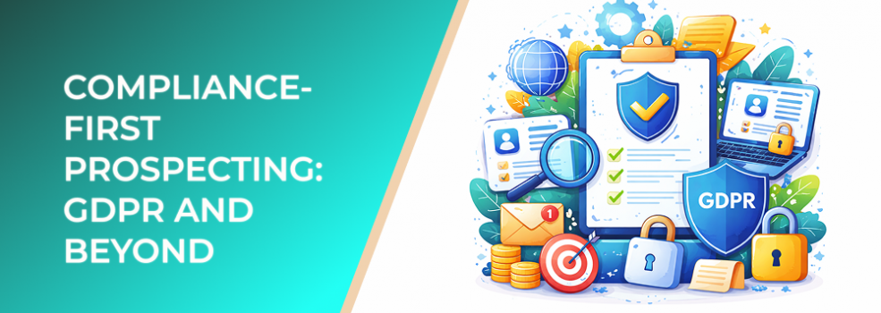 Compliance-First Prospecting: GDPR and Beyond