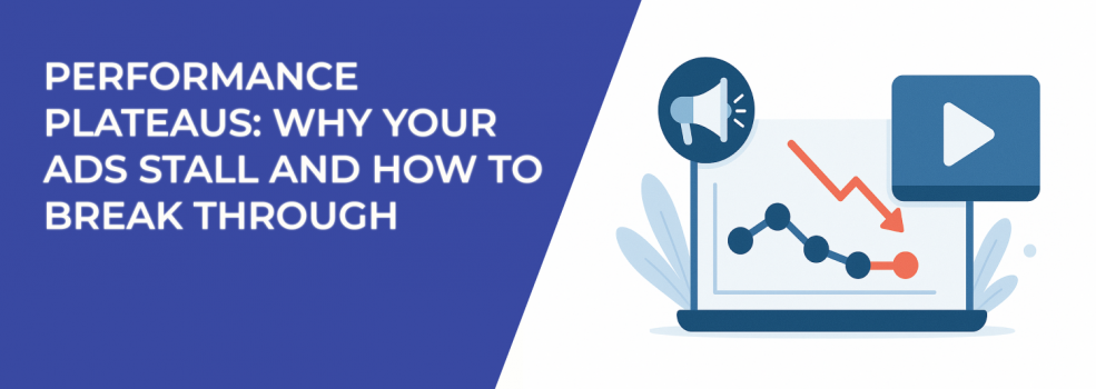 Performance Plateaus: Why Your Ads Stall and How to Break Through