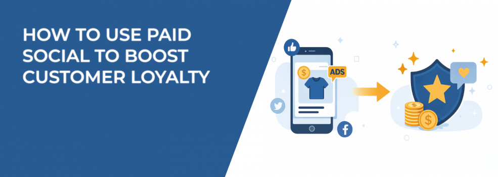 How to Use Paid Social to Boost Customer Loyalty