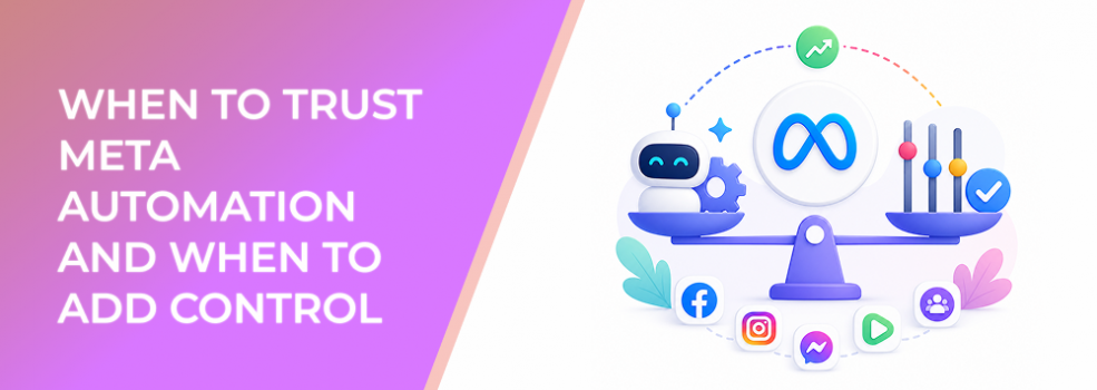 Advantage+ Placements: When to Trust Meta Automation and When to Add Control