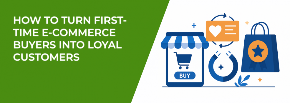 How to Turn First-Time E-Commerce Buyers Into Loyal Customers