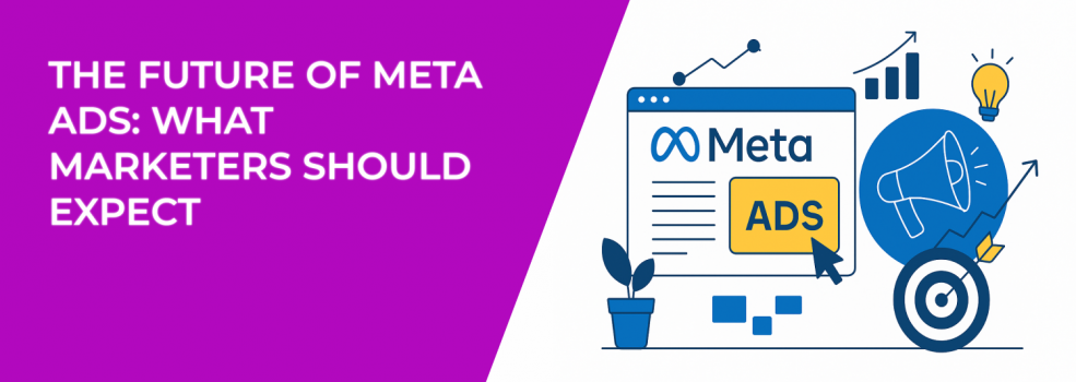 The Future of Meta Ads: What Marketers Should Expect