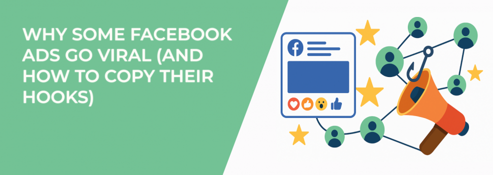 Why Some Facebook Ads Go Viral (And How to Copy Their Hooks)