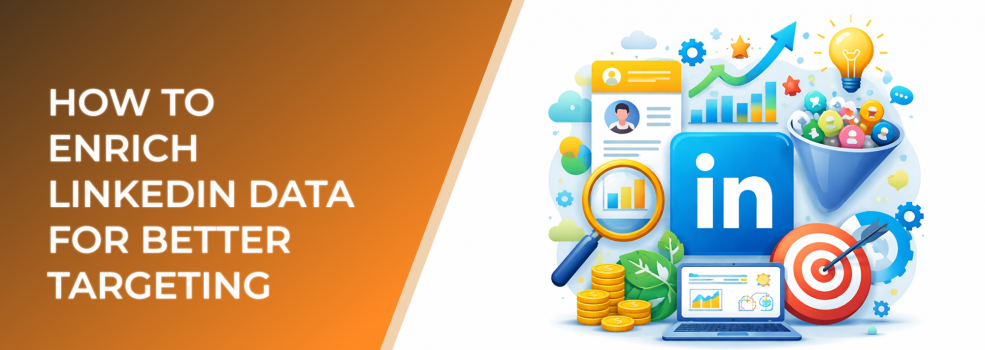How to Enrich LinkedIn Data for Better Targeting