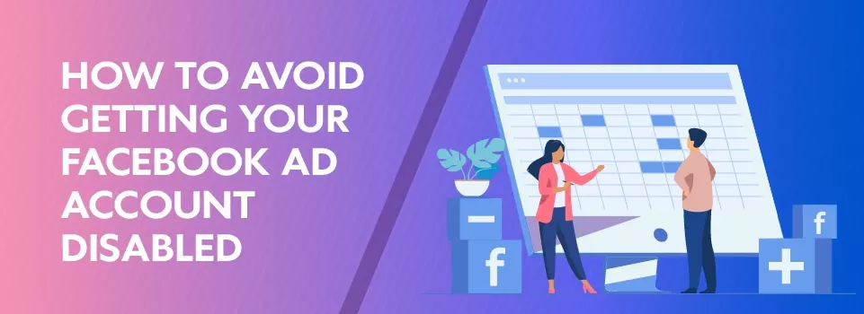 How to Avoid Getting Your Facebook Ad Account Disabled