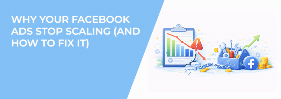 Why Your Facebook Ads Stop Scaling (and How to Fix It)