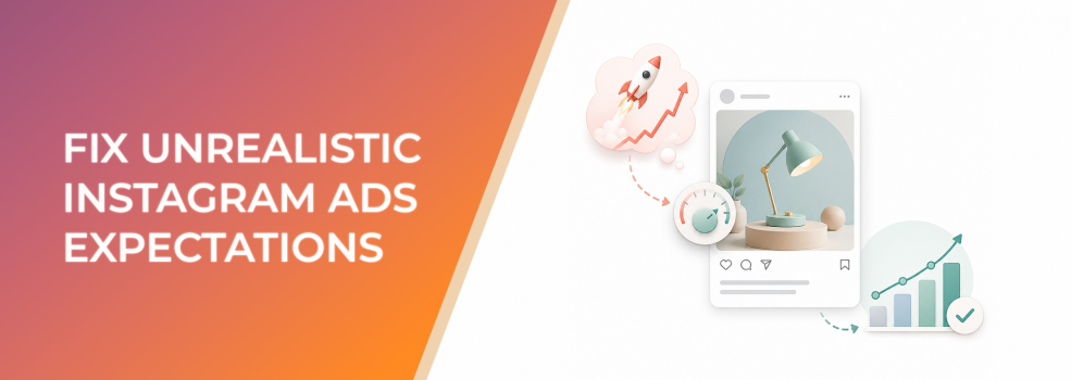 Fix Unrealistic Instagram Ads Expectations