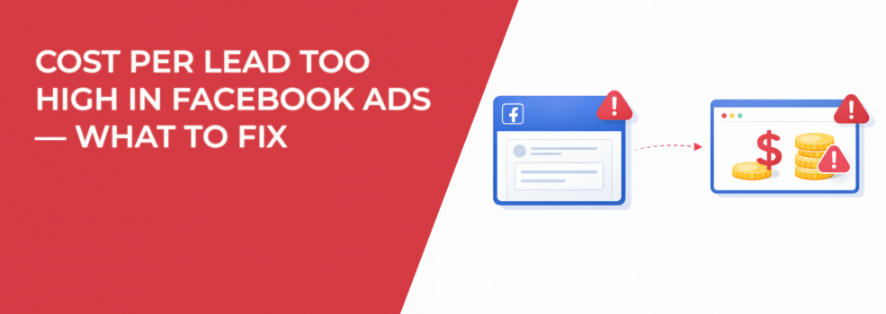 Cost Per Lead Too High in Facebook Ads — What to Fix