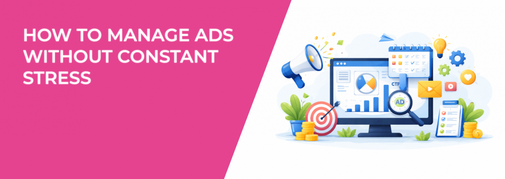 How to Manage Ads Without Constant Stress