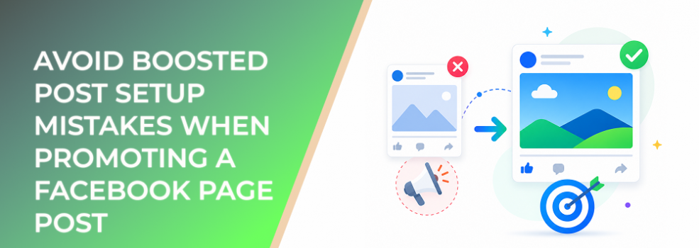 Avoid Boosted Post Setup Mistakes When Promoting a Facebook Page Post
