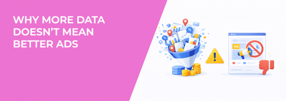 Why More Data Doesn’t Mean Better Ads