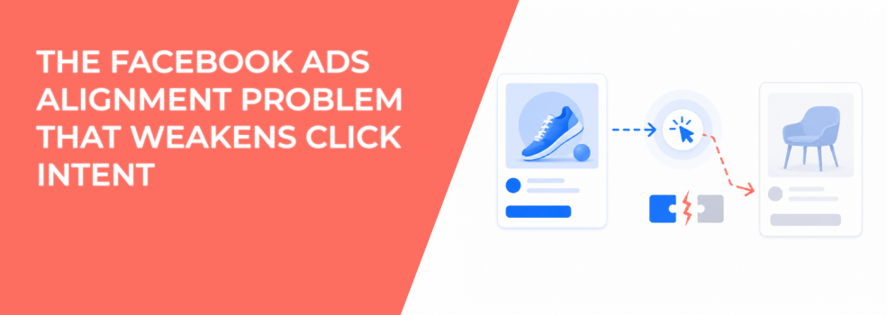 The Facebook Ads Alignment Problem That Weakens Click Intent