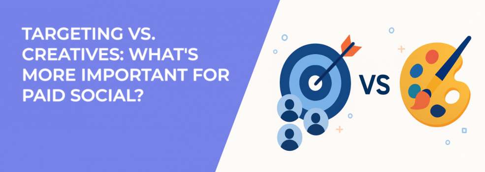 Targeting vs. Creatives: What's More Important for Paid Social?