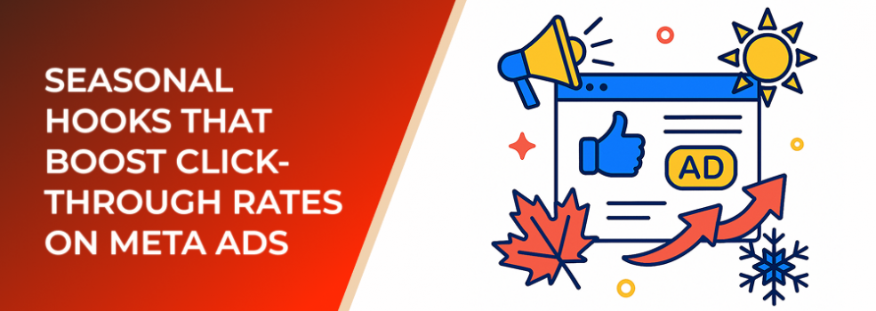 Seasonal Hooks That Boost Click-Through Rates on Meta Ads