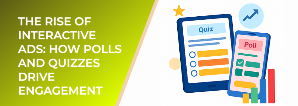 The Rise of Interactive Ads: How Polls and Quizzes Drive Engagement