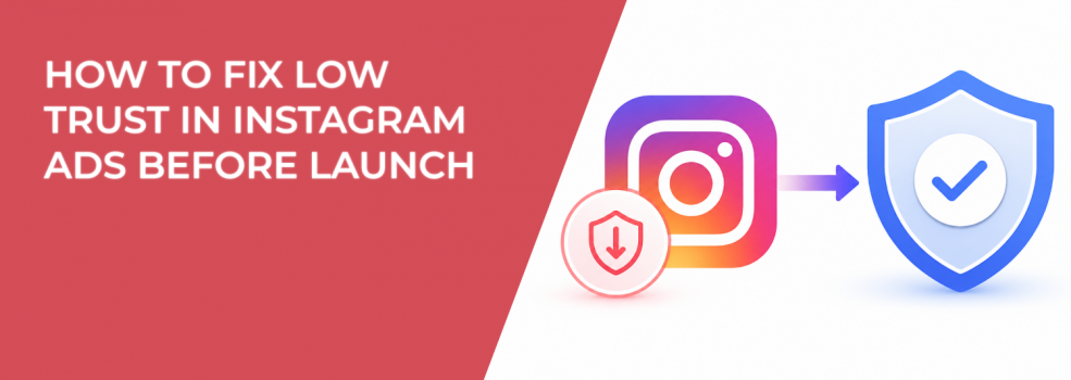 How to Fix Low Trust in Instagram Ads Before Launch