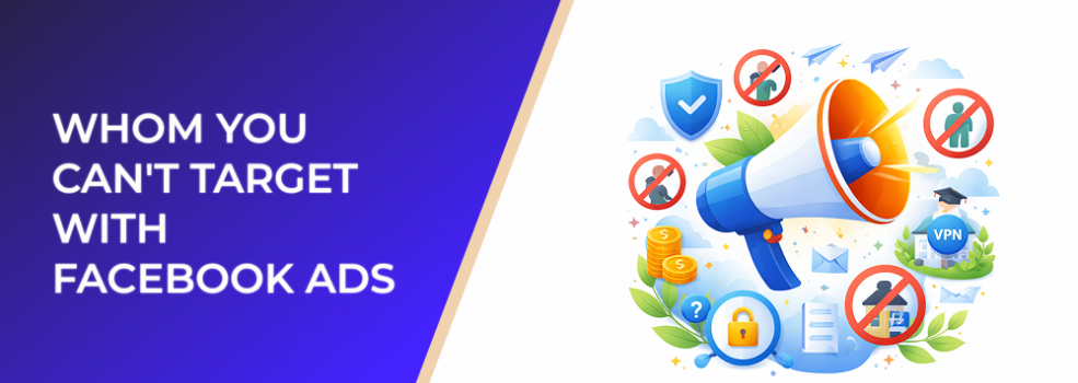 Whom You Can't Target With Facebook Ads