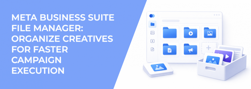 Meta Business Suite File Manager: Organize Creatives for Faster Campaign Execution