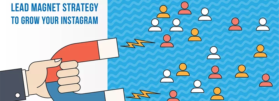 Lead Magnet Strategy That Will Take Your Instagram Advertising to the Next Level