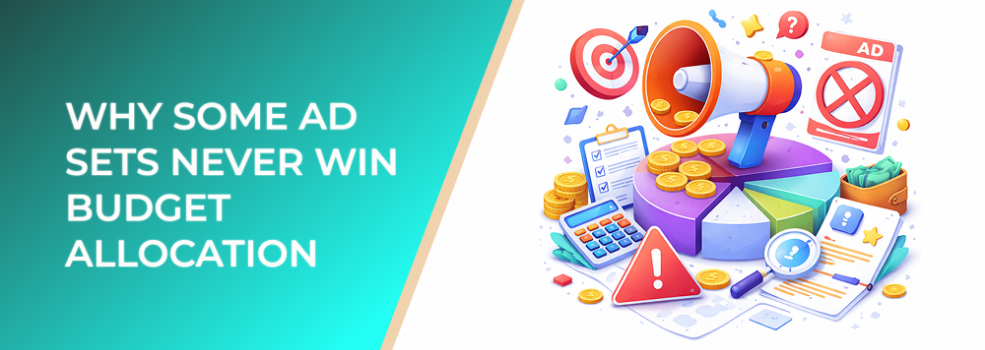 Why Some Ad Sets Never Win Budget Allocation