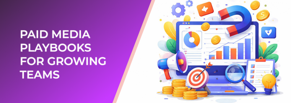 Paid Media Playbooks for Growing Teams