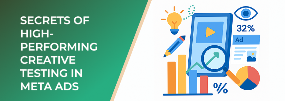 Secrets of High-Performing Creative Testing in Meta Ads