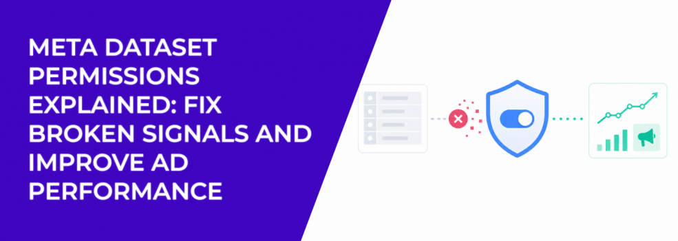 Meta Dataset Permissions Explained: Fix Broken Signals and Improve Ad Performance