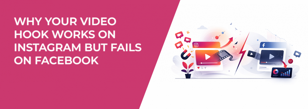 Why Your Video Hook Works on Instagram but Fails on Facebook