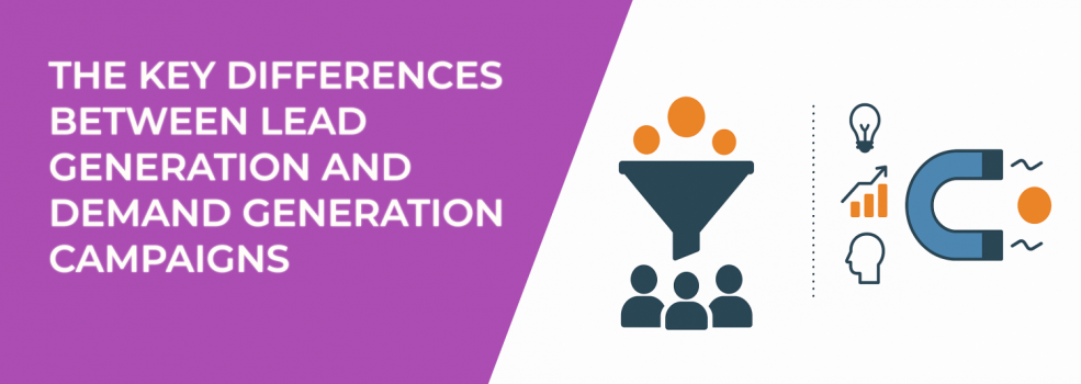 The Key Differences Between Lead Generation and Demand Generation Campaigns