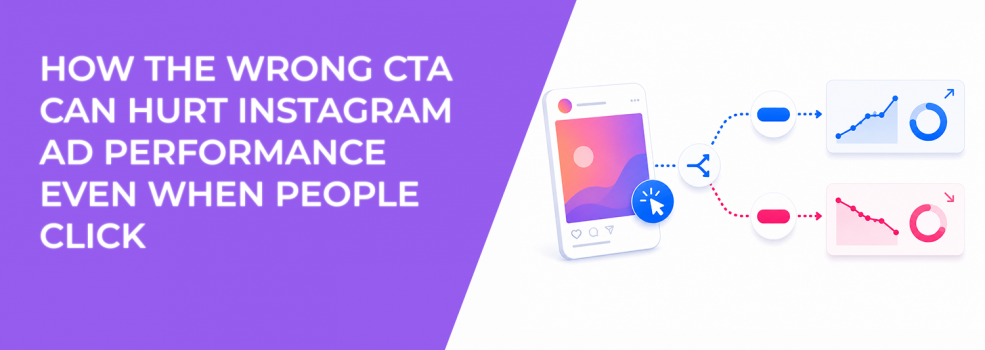 How The Wrong CTA Can Hurt Instagram Ad Performance Even When People Click