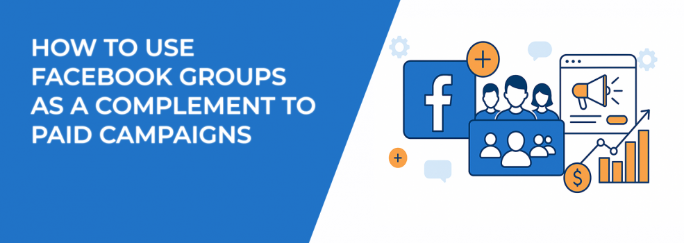 How to Use Facebook Groups as a Complement to Paid Campaigns