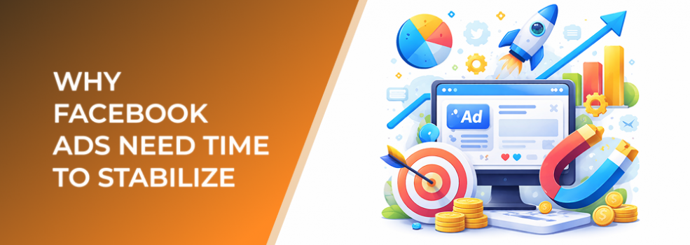 Why Facebook Ads Need Time to Stabilize