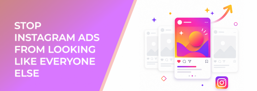 Stop Instagram Ads From Looking Like Everyone Else