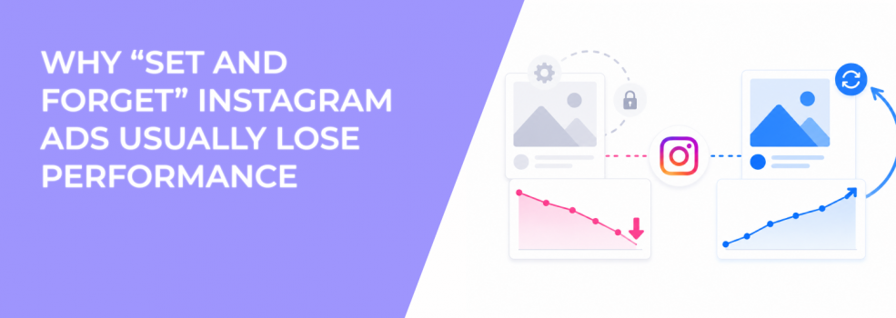 Why “Set and Forget” Instagram Ads Usually Lose Performance