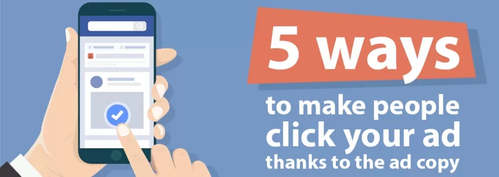 5 Ways to Make People Click Your Ad Thanks to the Ad Copy