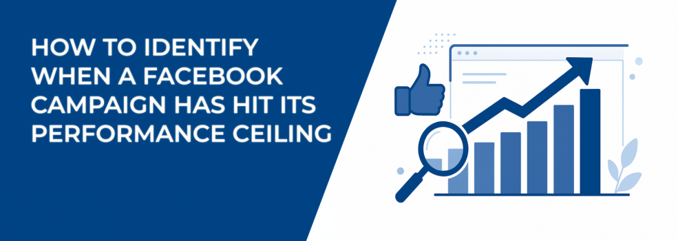 How to Identify When a Facebook Campaign Has Hit Its Performance Ceiling