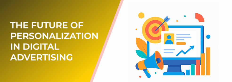The Future of Personalization in Digital Advertising