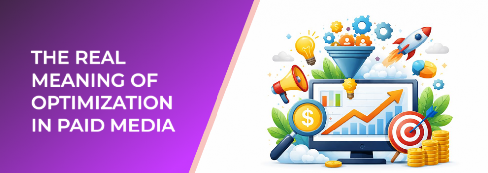 The Real Meaning of Optimization in Paid Media