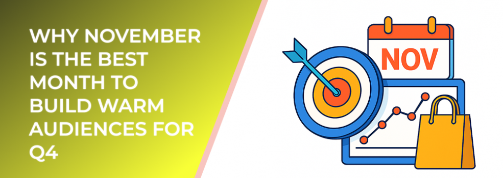 Why November Is the Best Month to Build Warm Audiences for Q4